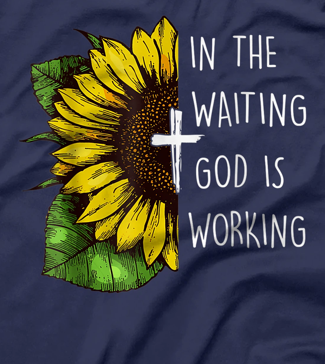 Sunflower In the Waiting God is Working Christian Saying T-Shirt