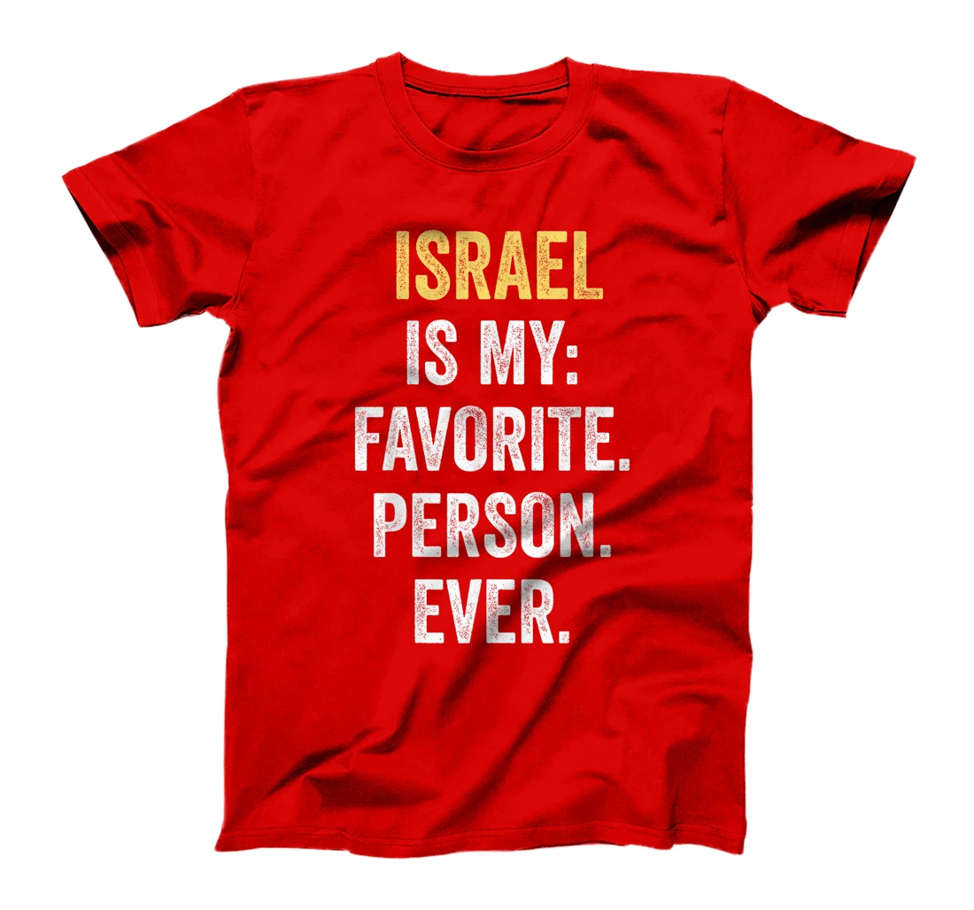 Israel Is My Favorite Person Ever T-Shirt