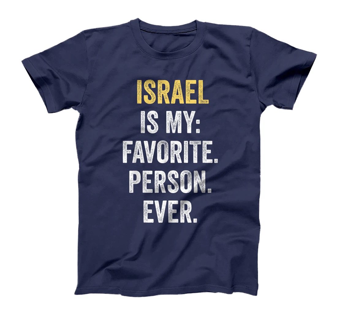 Israel Is My Favorite Person Ever T-Shirt