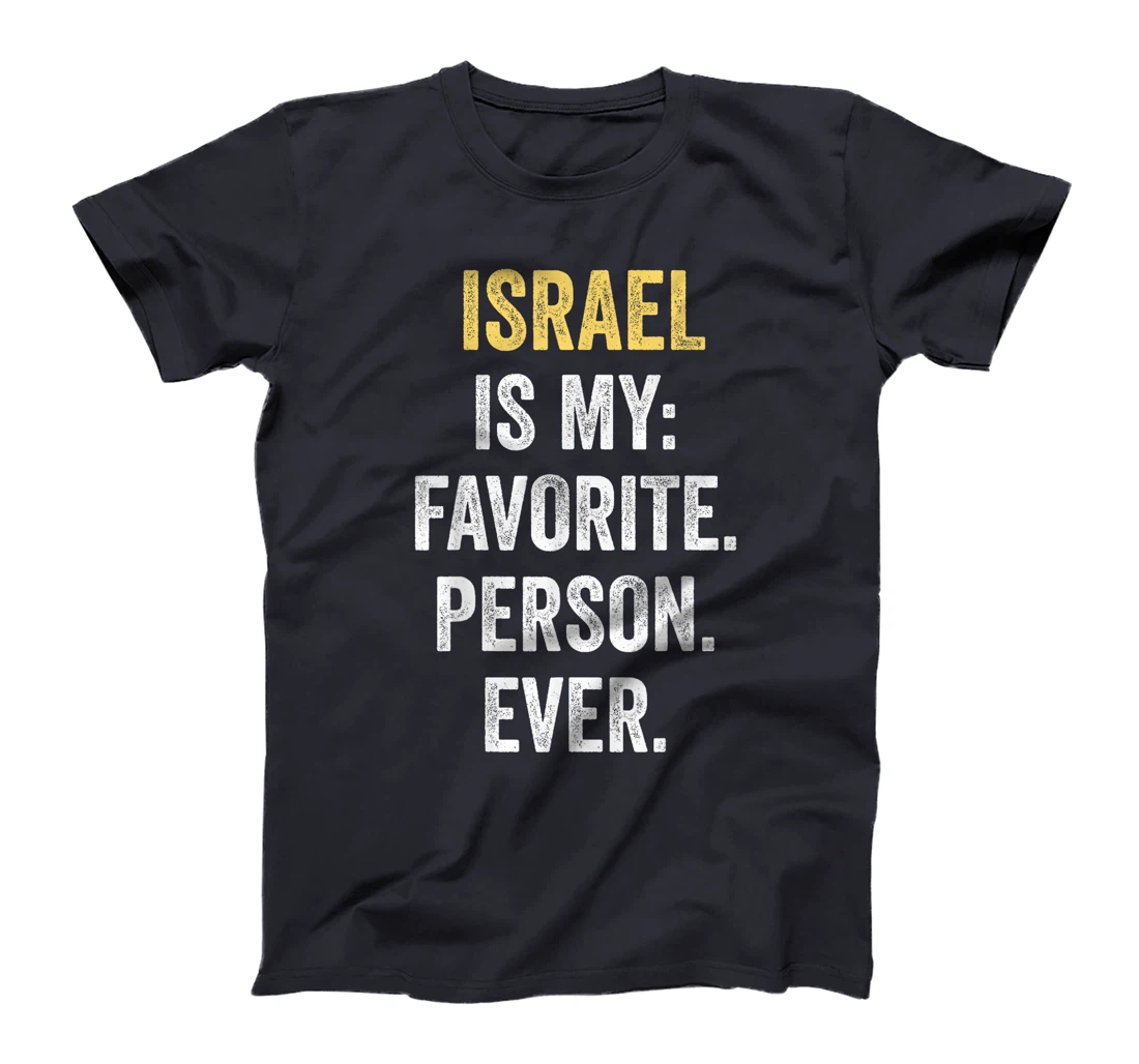 Israel Is My Favorite Person Ever T-Shirt