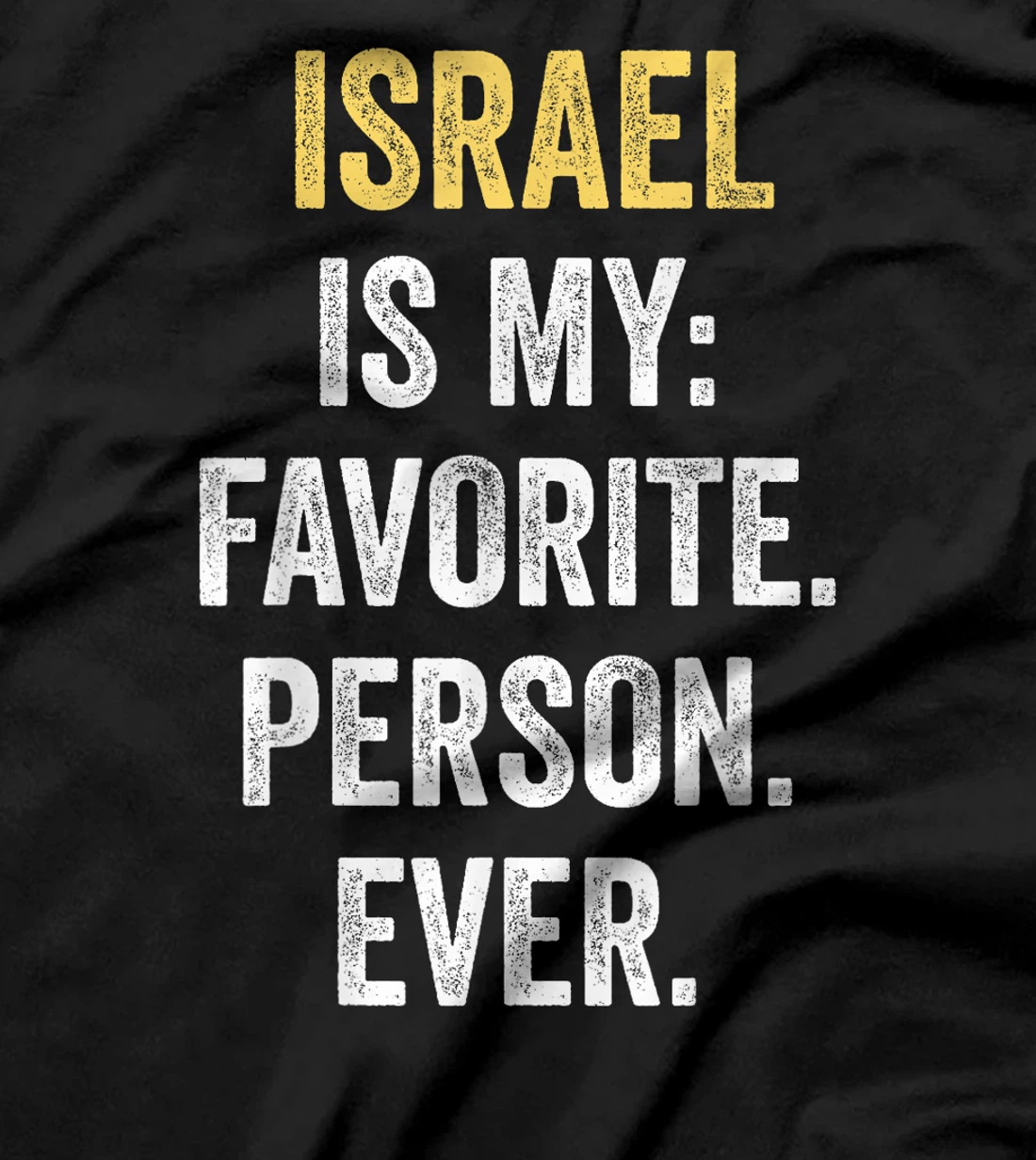Israel Is My Favorite Person Ever T-Shirt