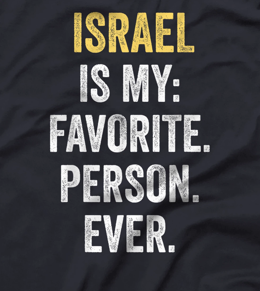 Israel Is My Favorite Person Ever T-Shirt