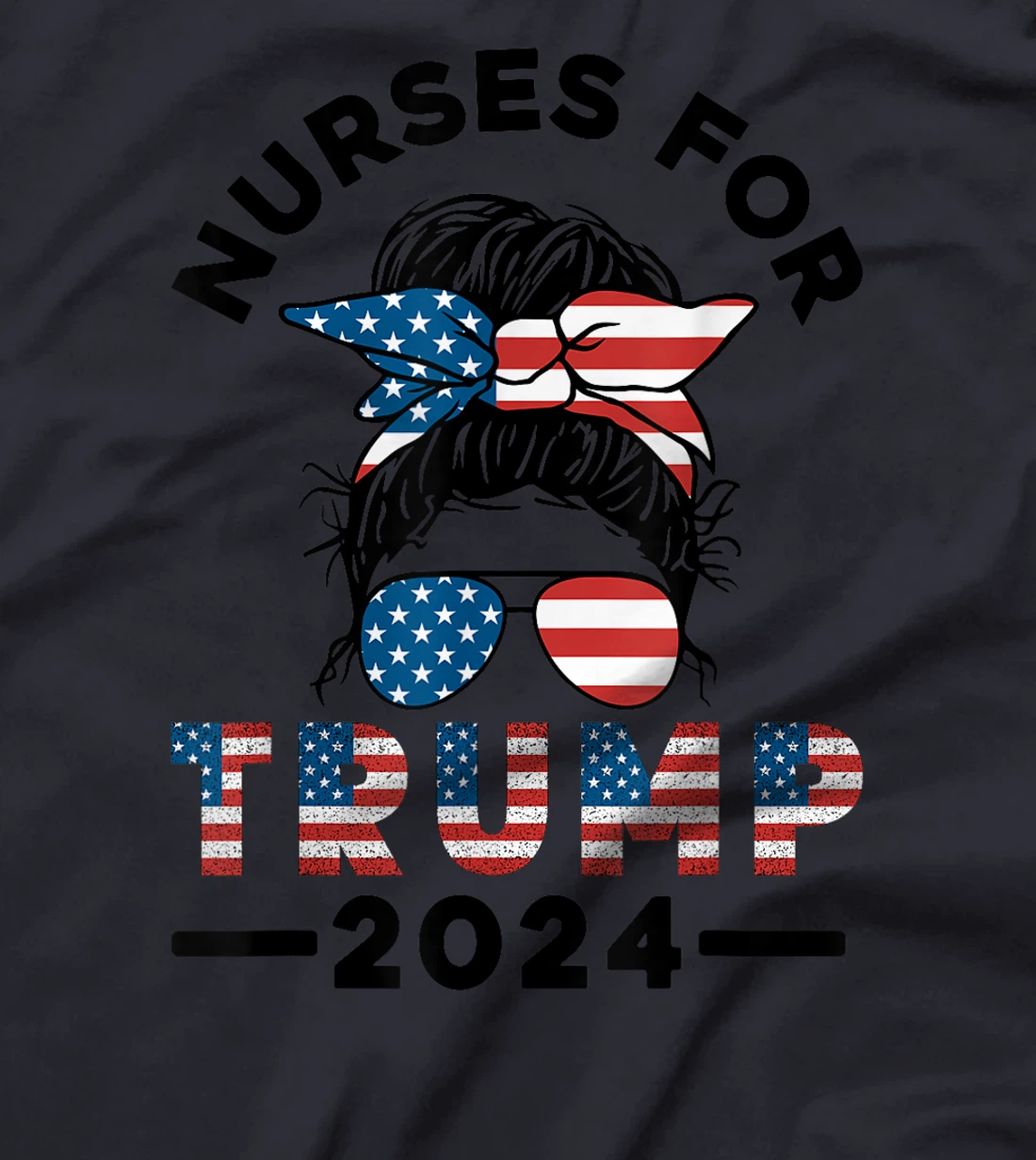 Nurses For Trump 2024 Messy Bun Nurse USA Flag Women T-Shirt