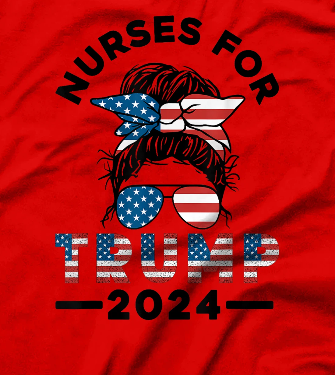 Nurses For Trump 2024 Messy Bun Nurse USA Flag Women T-Shirt