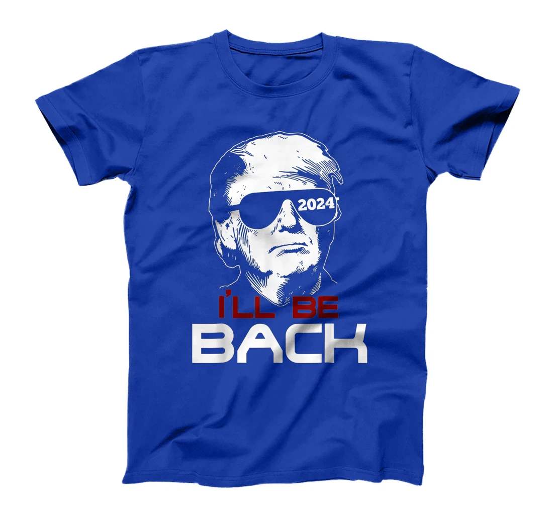 I'll Be Back Trump 2024 T-Shirt