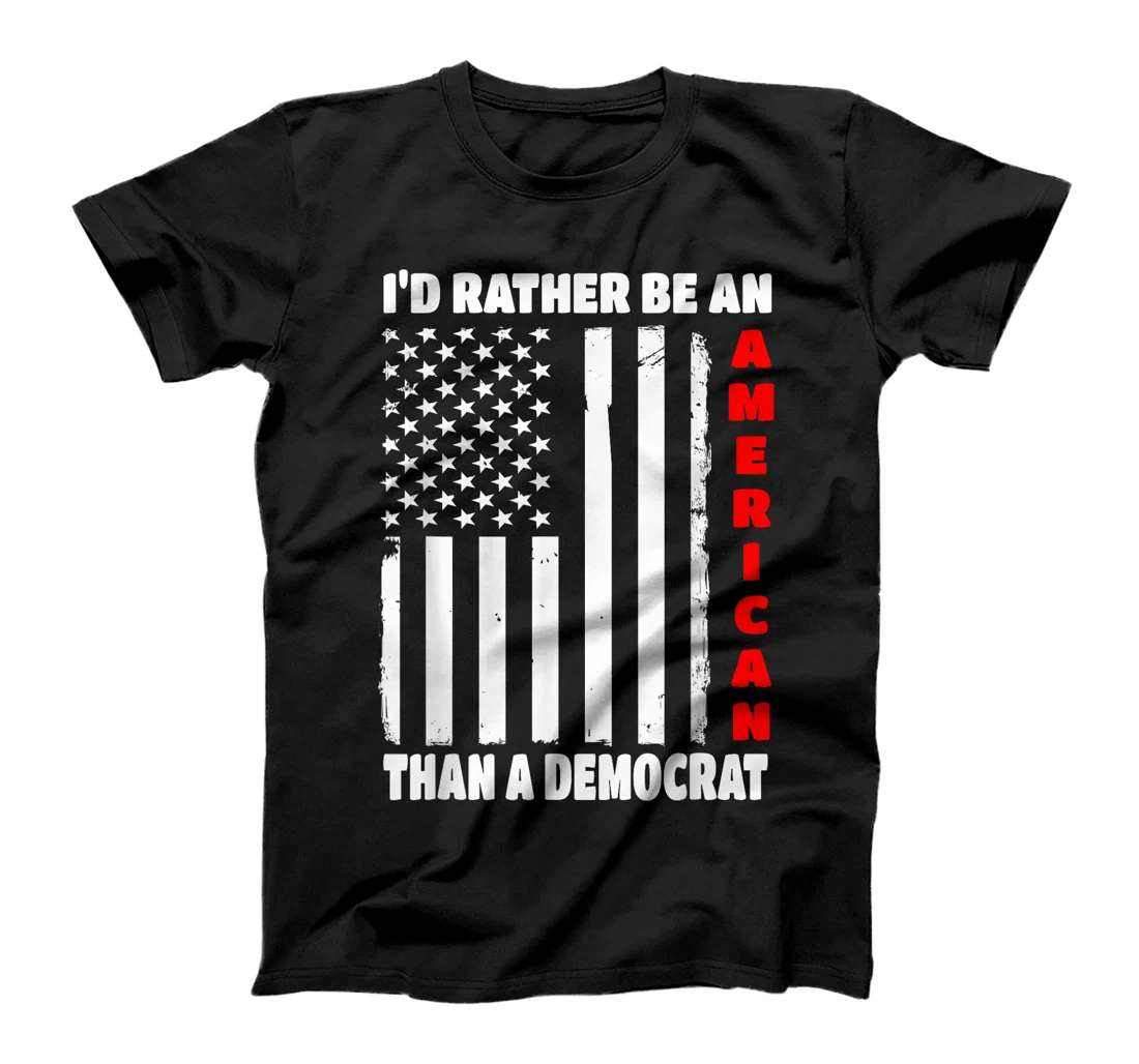 I'd Rather Be An American Than A Democrat Anti Liberal Trump T-Shirt