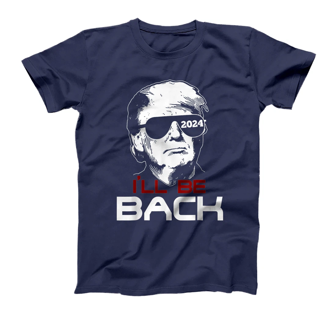 I'll Be Back Trump 2024 T-Shirt
