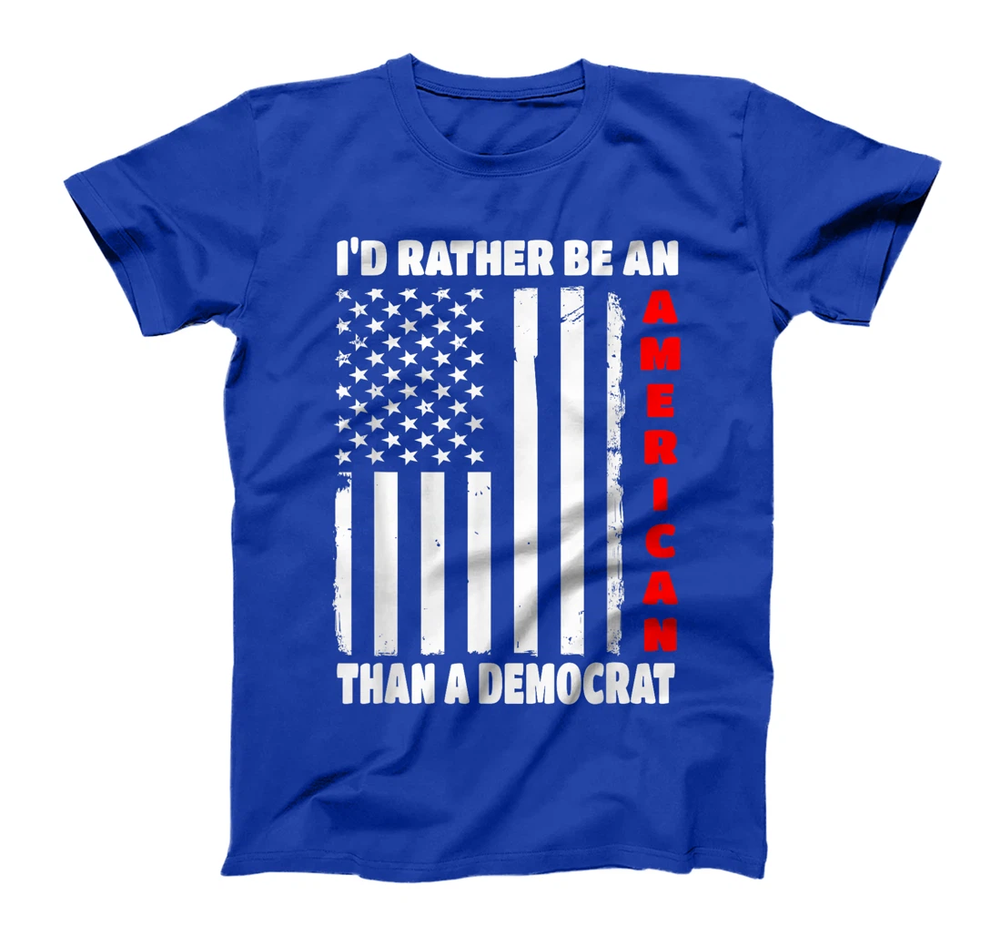 I'd Rather Be An American Than A Democrat Anti Liberal Trump T-Shirt