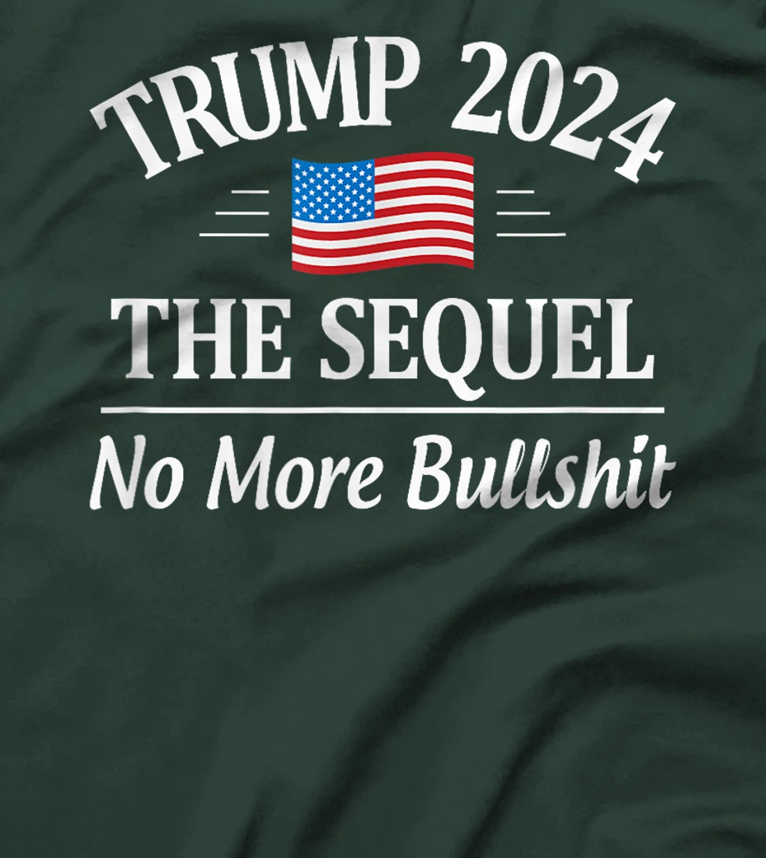 Trump 2024 - The Sequel - No More Bullshit - T-Shirt