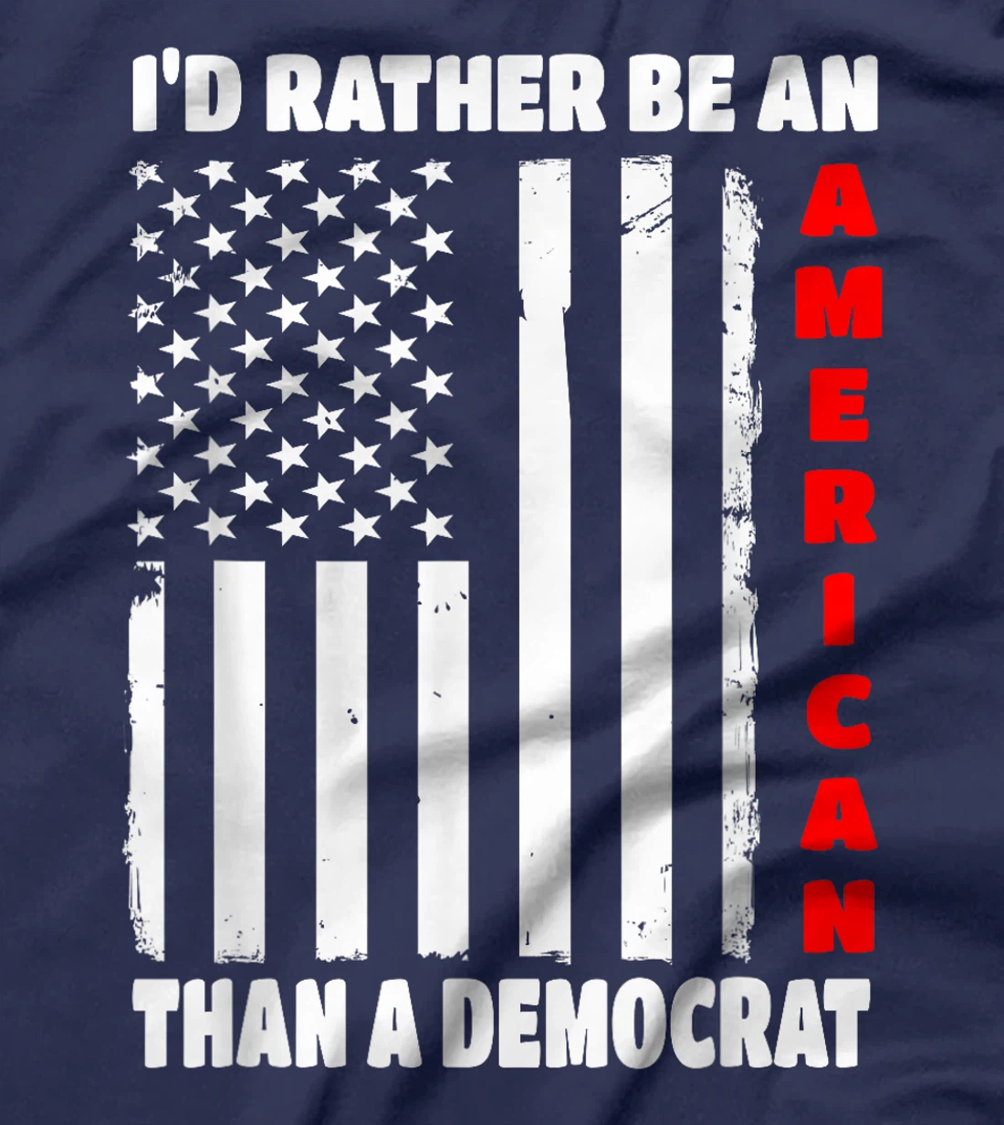 I'd Rather Be An American Than A Democrat Anti Liberal Trump T-Shirt