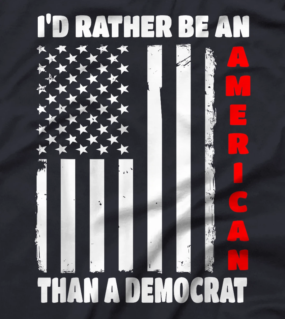I'd Rather Be An American Than A Democrat Anti Liberal Trump T-Shirt