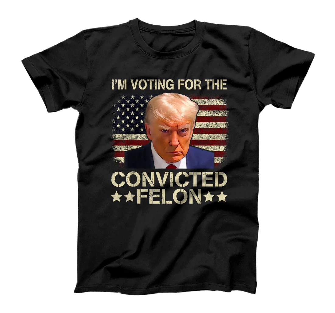 I'm Voting Convicted Felon 2024 - Trump 2024 Convicted Felon T-Shirt