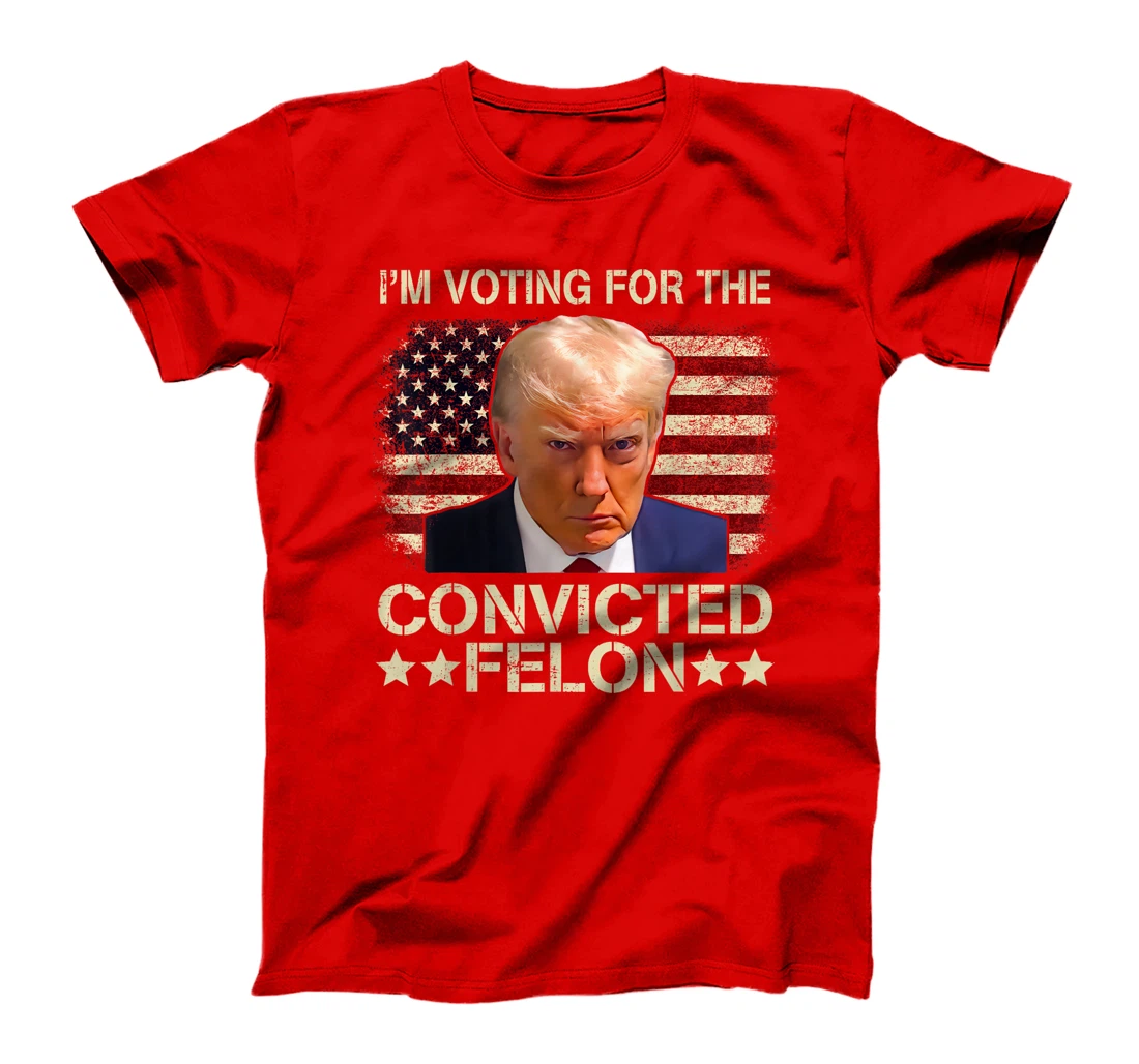 I'm Voting Convicted Felon 2024 - Trump 2024 Convicted Felon T-Shirt