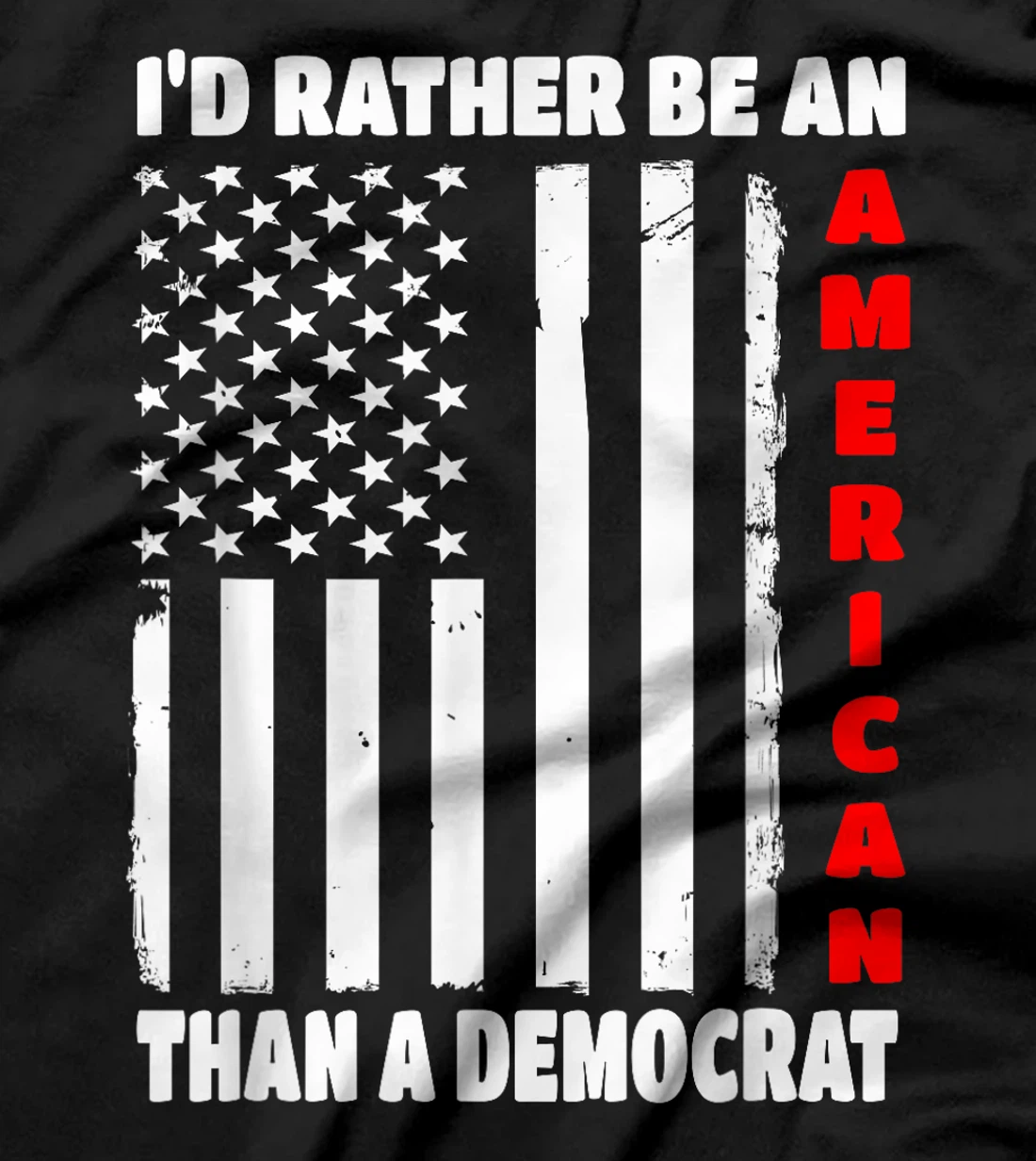 I'd Rather Be An American Than A Democrat Anti Liberal Trump T-Shirt