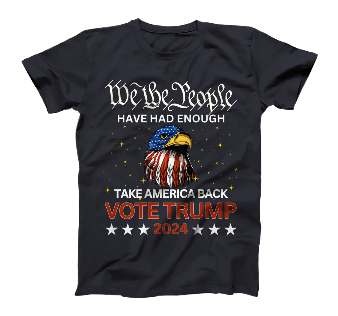 We the People Have Had Enough Take Country Back TRUMP 2024 T-Shirt
