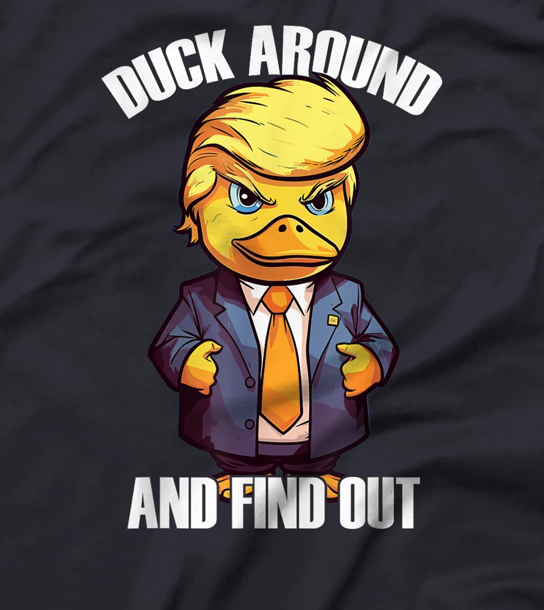 Funny Donald Trump Duck Around And Find Out Pun Saying T-Shirt