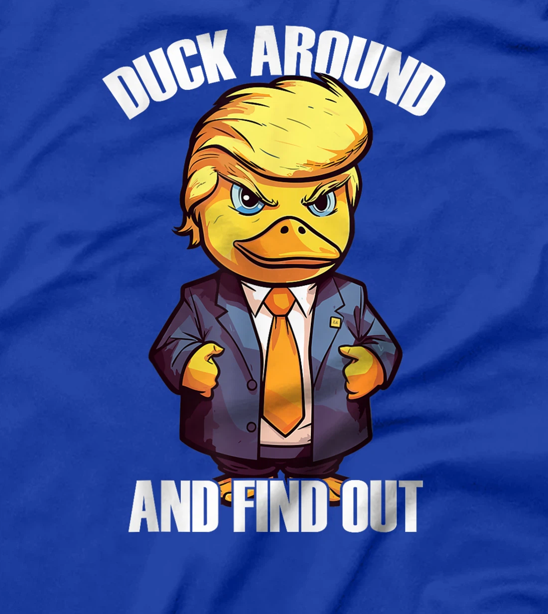 Funny Donald Trump Duck Around And Find Out Pun Saying T-Shirt