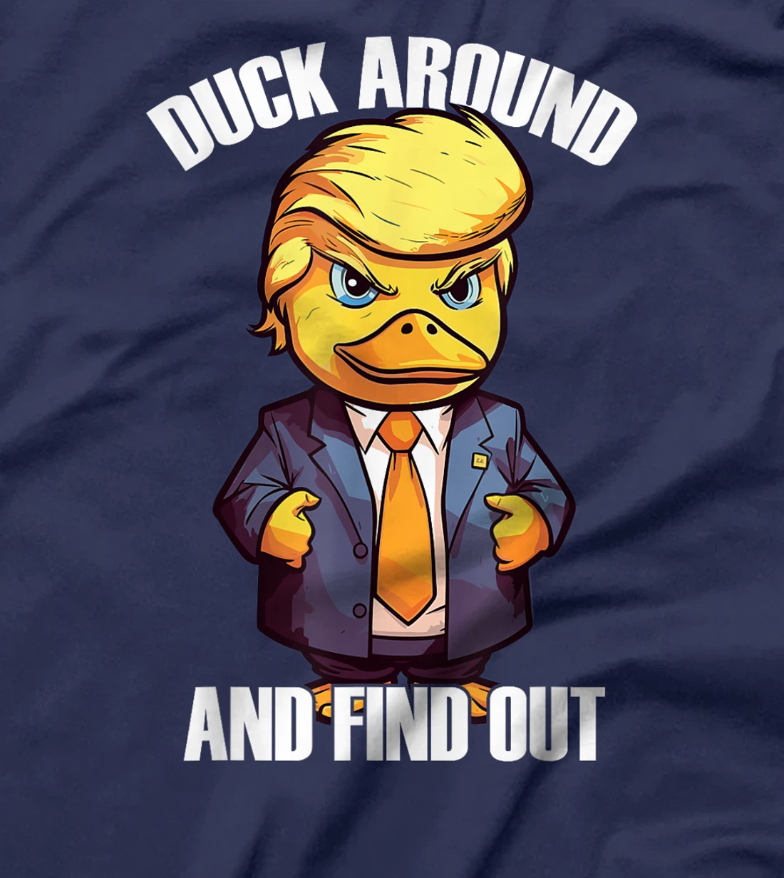 Funny Donald Trump Duck Around And Find Out Pun Saying T-Shirt