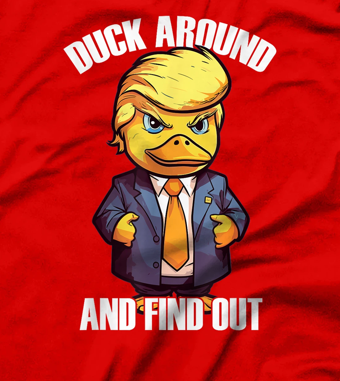 Funny Donald Trump Duck Around And Find Out Pun Saying T-Shirt