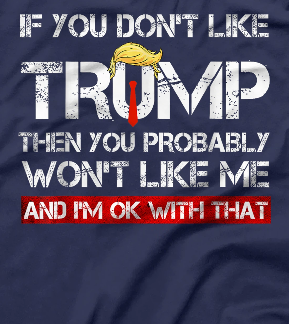 If You Don't Like Trump Then You Probably Won't Like Me 2024 T-Shirt