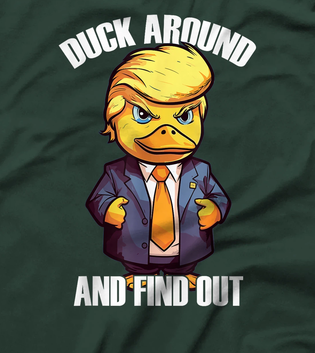 Funny Donald Trump Duck Around And Find Out Pun Saying T-Shirt