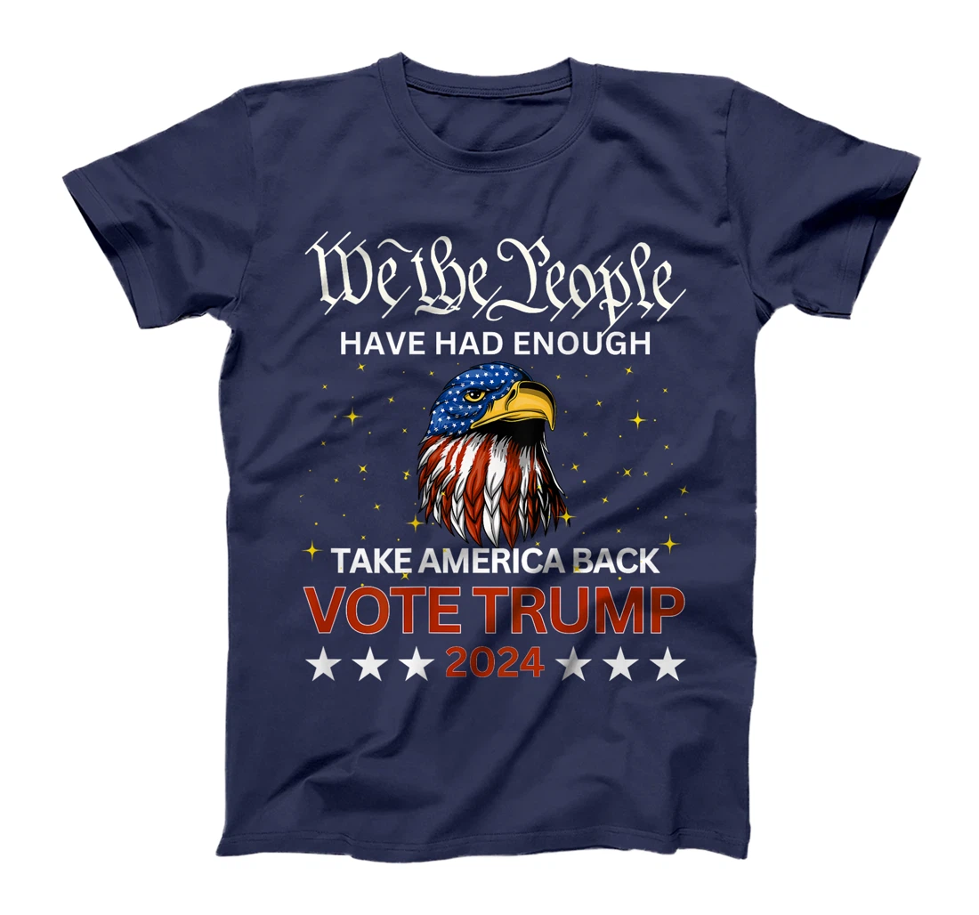We the People Have Had Enough Take Country Back TRUMP 2024 T-Shirt