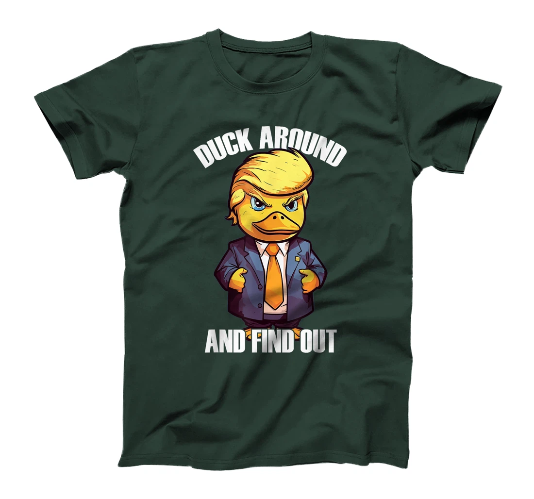 Funny Donald Trump Duck Around And Find Out Pun Saying T-Shirt