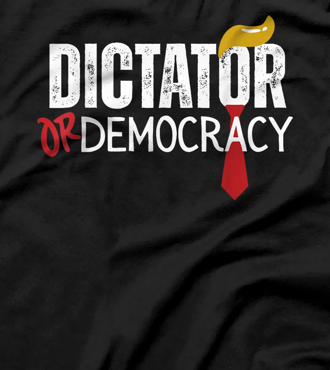 Dictator Or Democracy Funny Trump Hair Tie T-Shirt