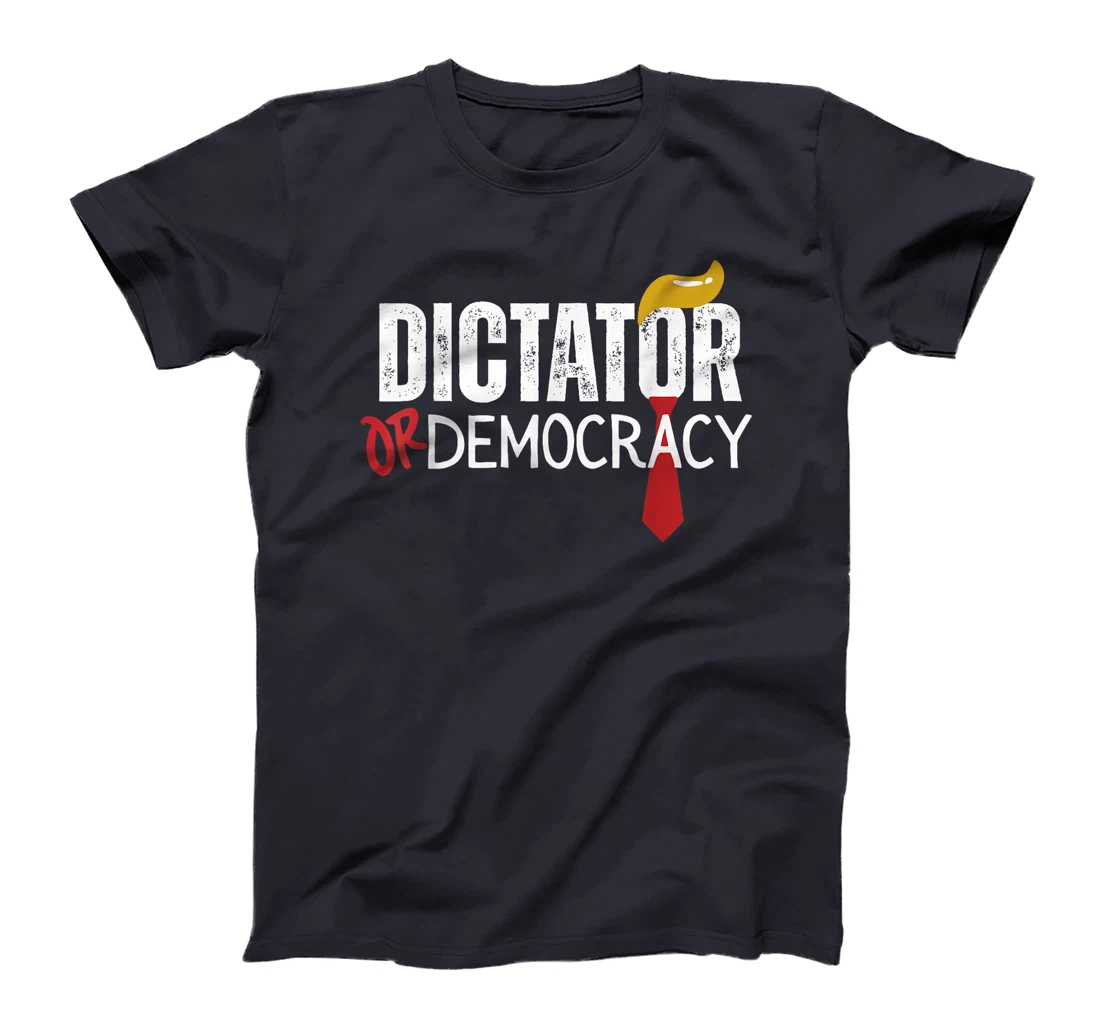 Dictator Or Democracy Funny Trump Hair Tie T-Shirt