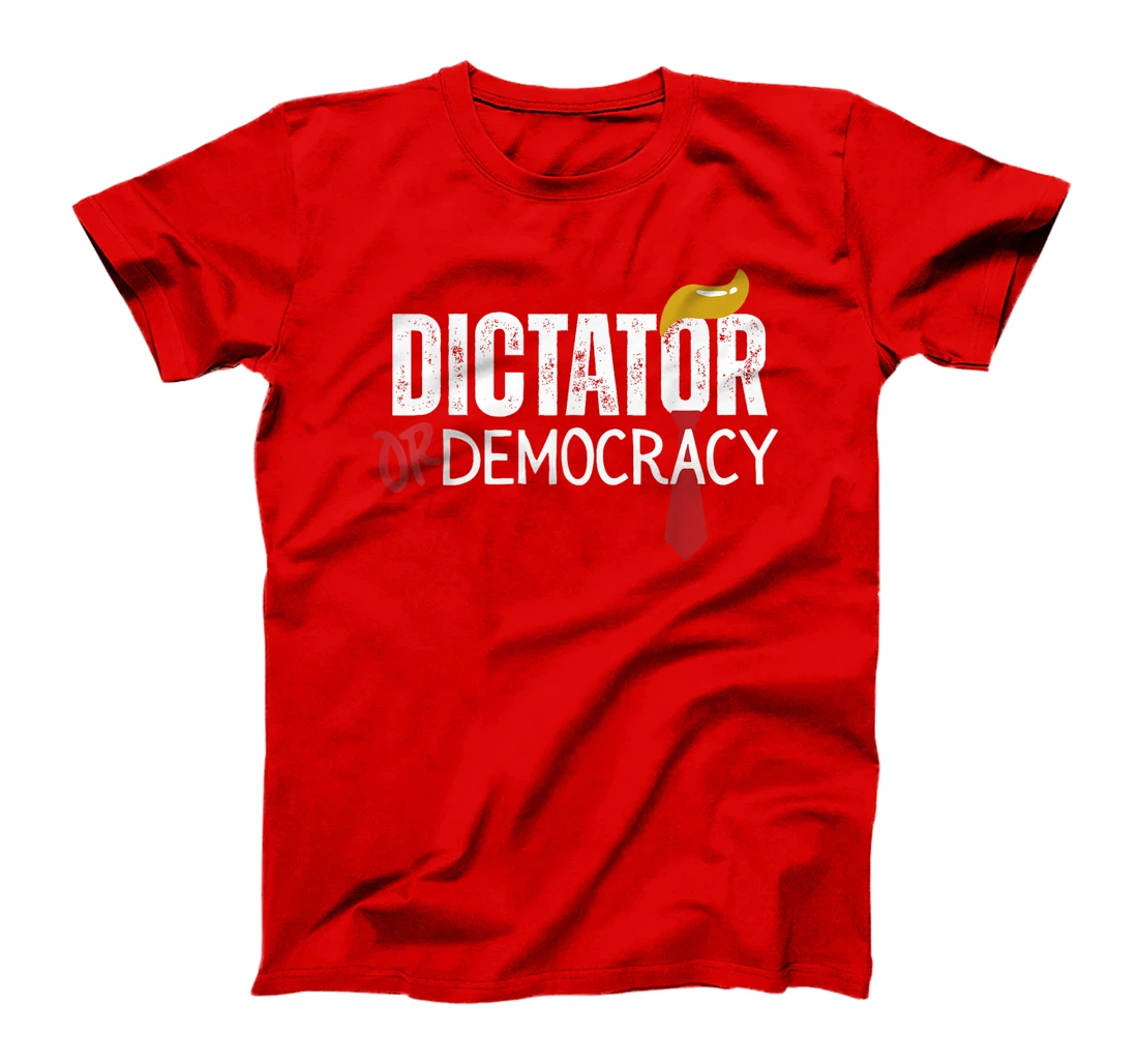 Dictator Or Democracy Funny Trump Hair Tie T-Shirt