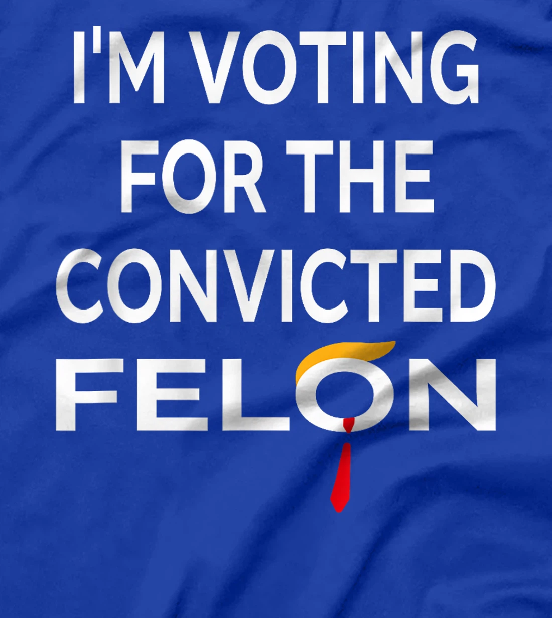 I'm Voting for the Convicted Felon Donald Trump 2024 T-Shirt