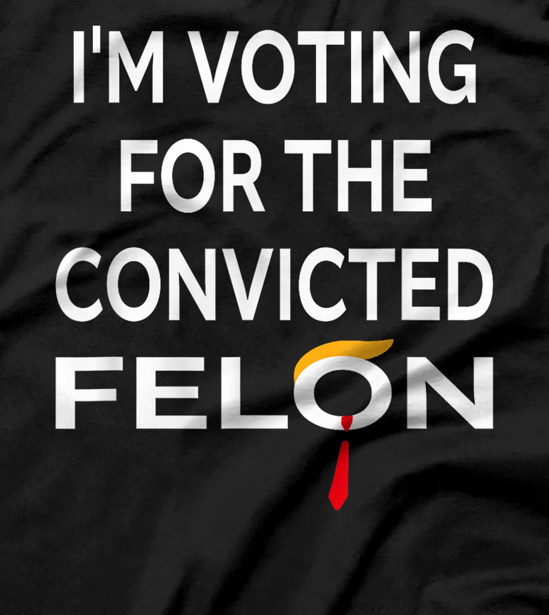 I'm Voting for the Convicted Felon Donald Trump 2024 T-Shirt