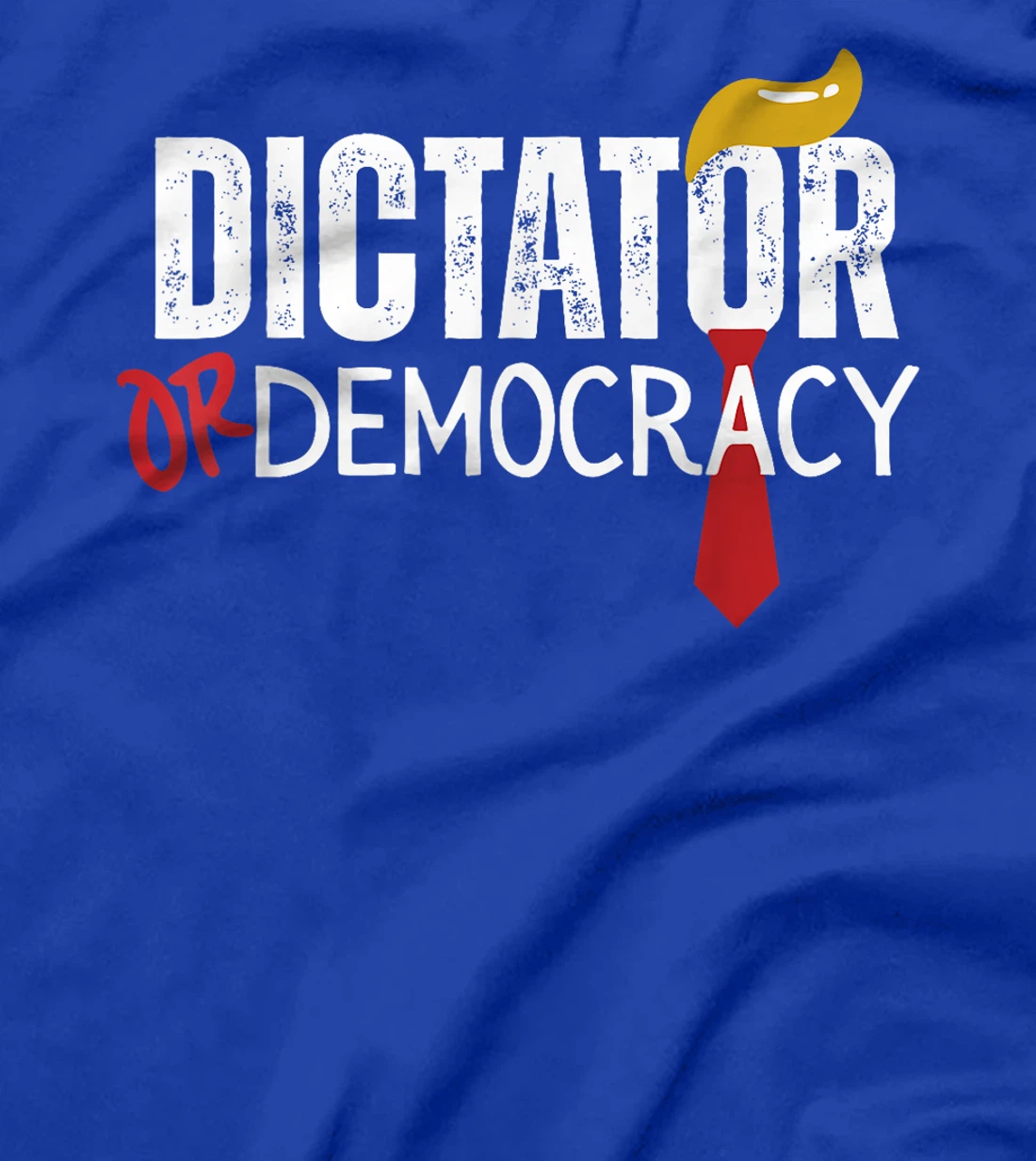 Dictator Or Democracy Funny Trump Hair Tie T-Shirt