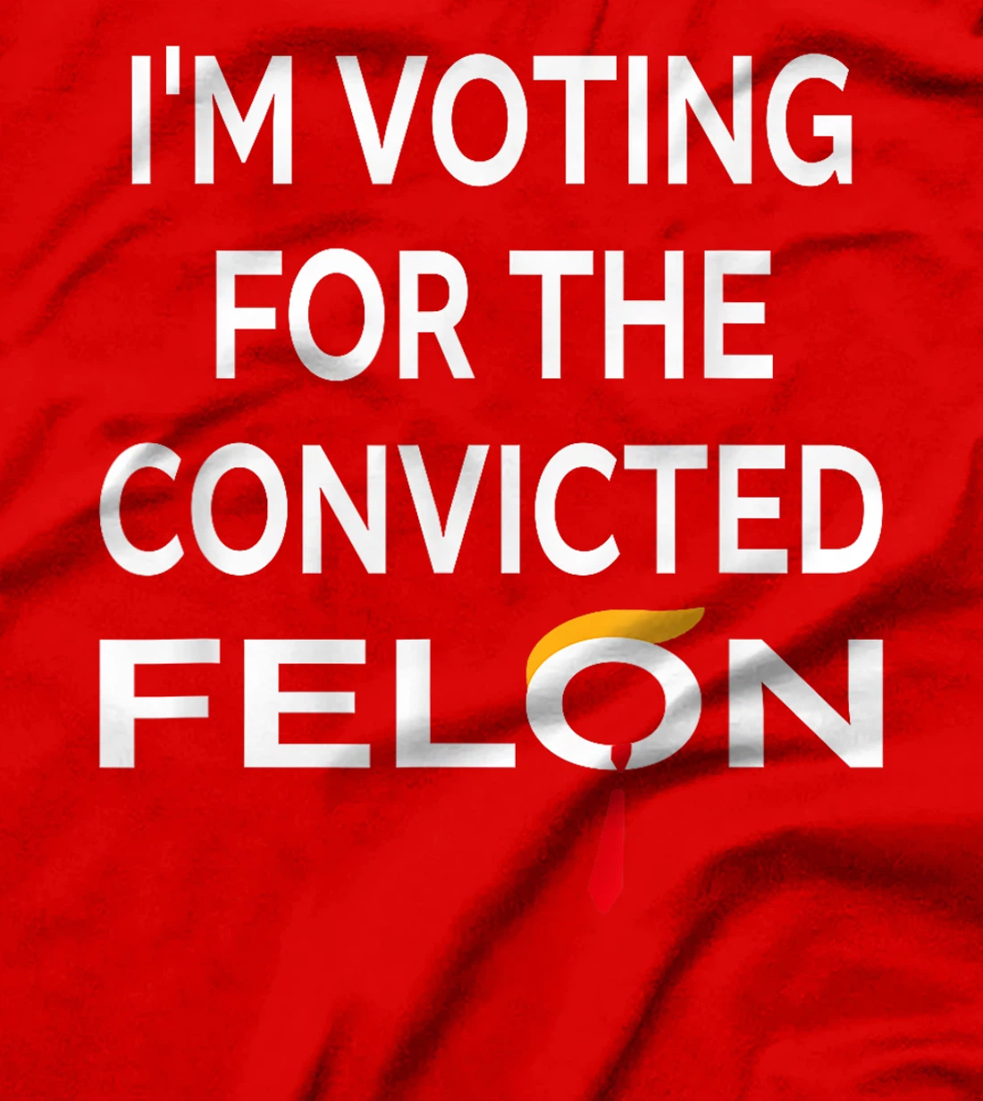I'm Voting for the Convicted Felon Donald Trump 2024 T-Shirt
