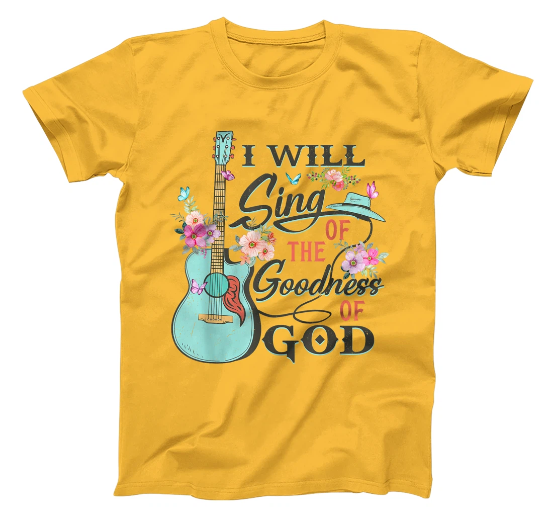 I Will Sing Of The Goodness God Jesus Christian Faith T-Shirt