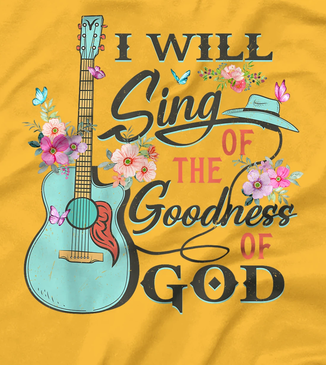 I Will Sing Of The Goodness God Jesus Christian Faith T-Shirt