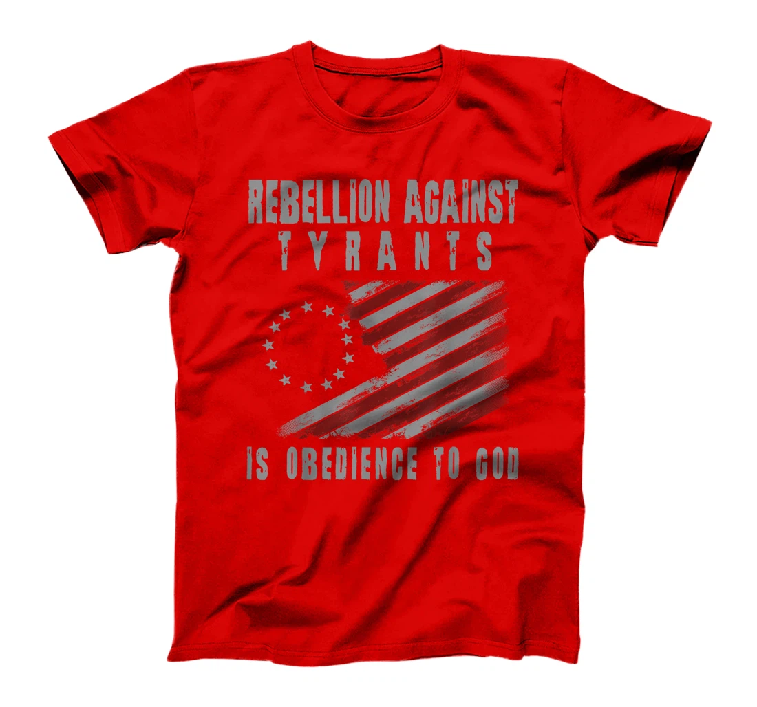Rebellion Against Tyrants Is Obedience To God, US Patriotic T-Shirt