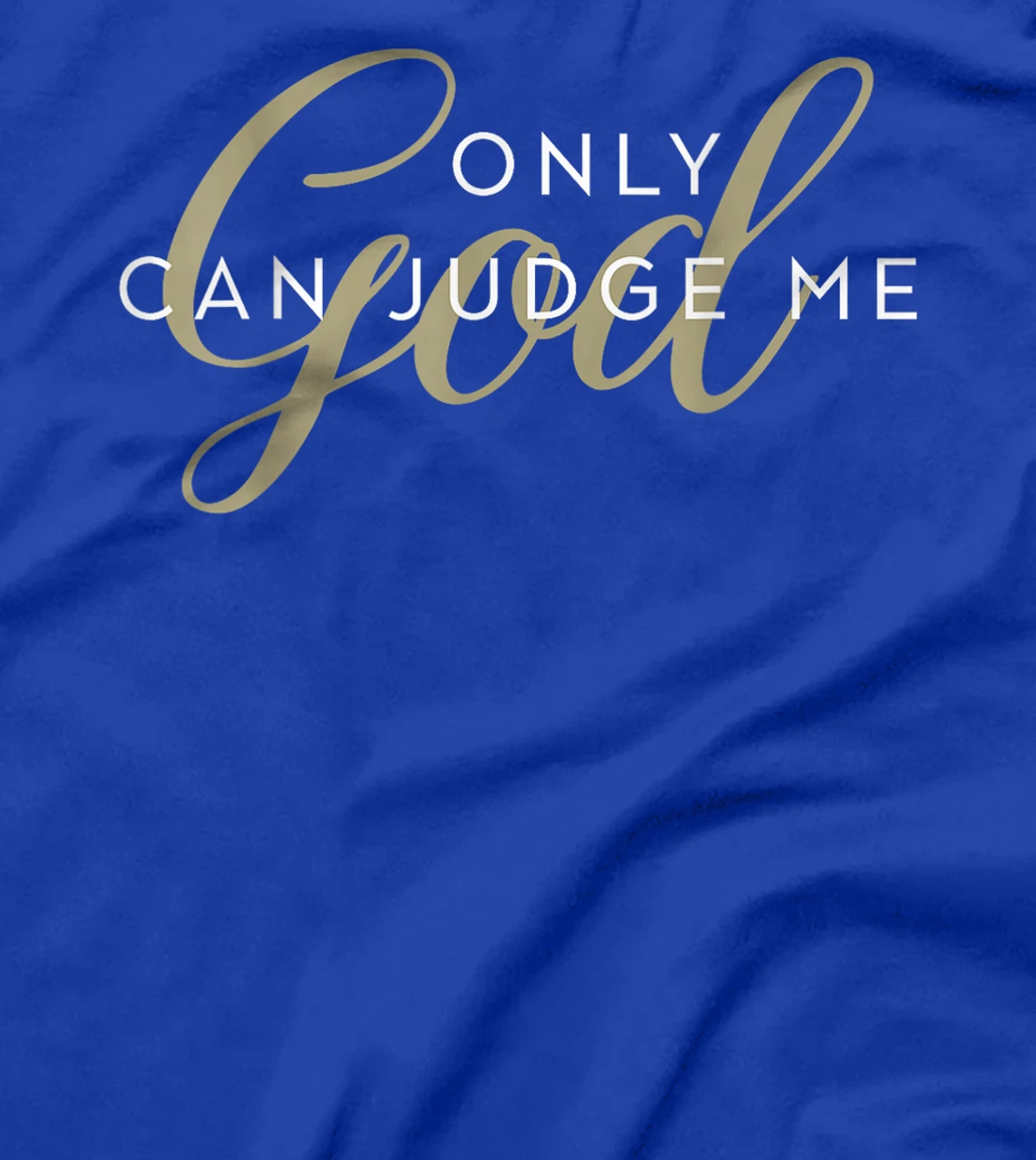 Christian Religious Men and Women Only God Can Judge Me T-Shirt