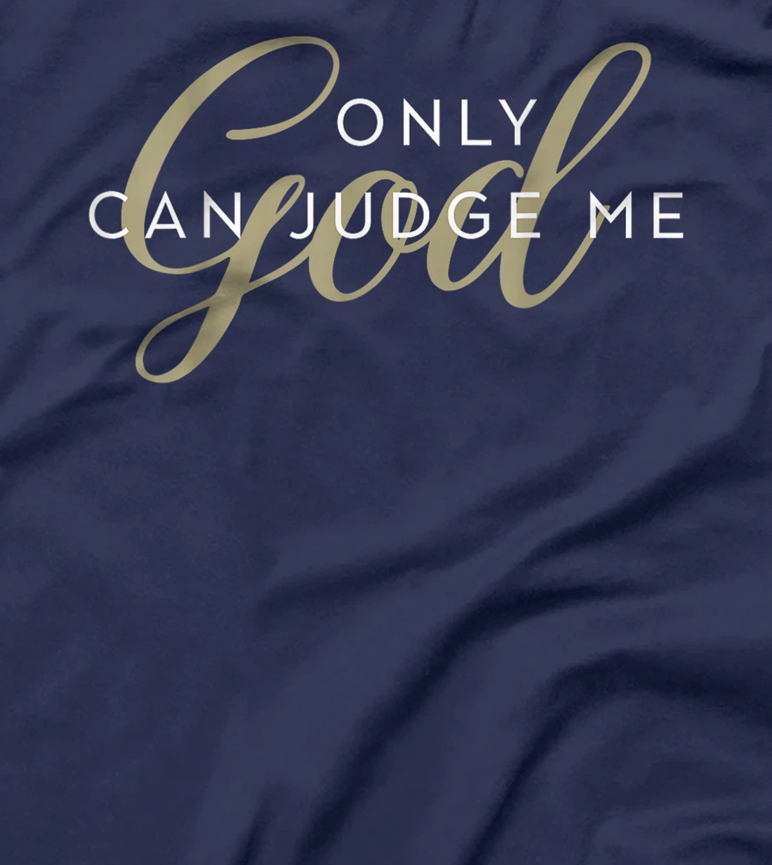 Christian Religious Men and Women Only God Can Judge Me T-Shirt