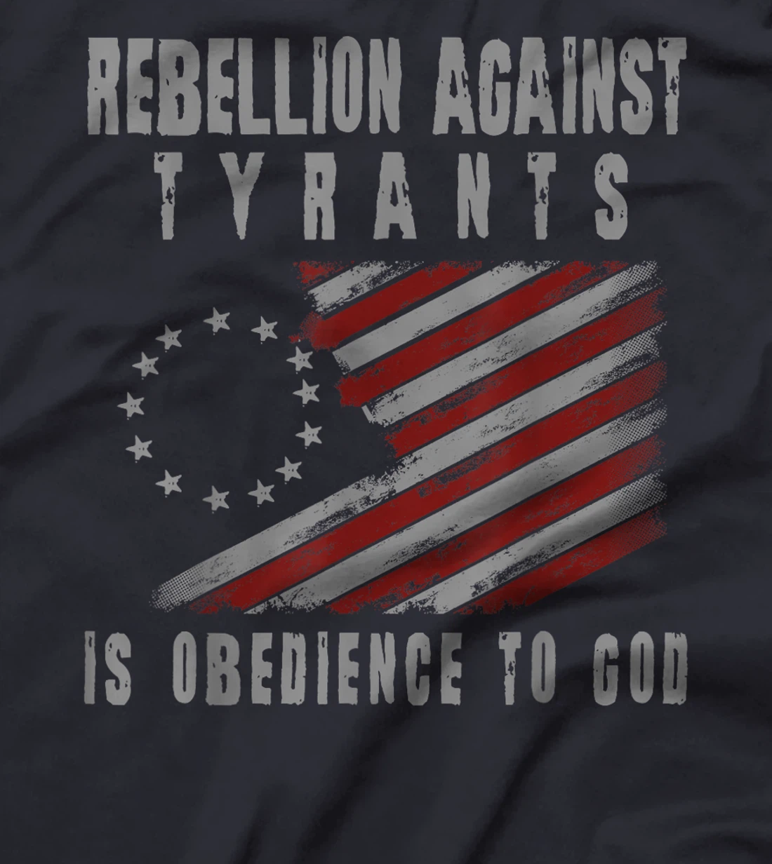 Rebellion Against Tyrants Is Obedience To God, US Patriotic T-Shirt