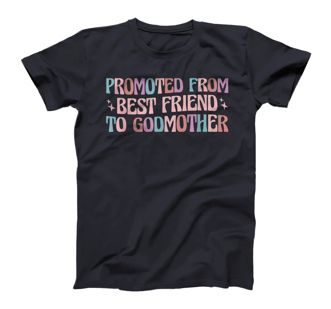 Women's Promoted from Best Friend to Godmother T-Shirt - Black, Classic Fit