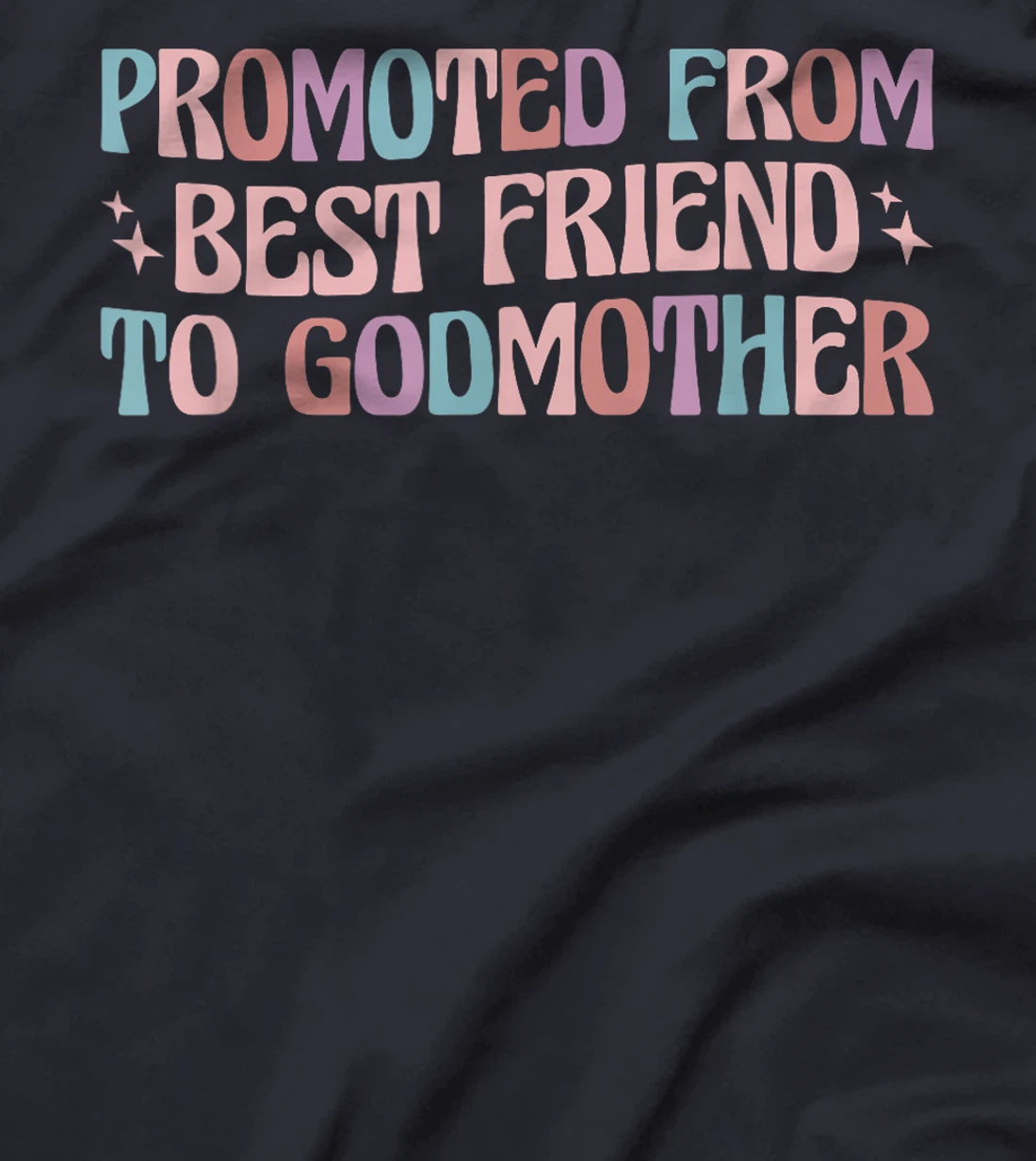 Women's Promoted from Best Friend to Godmother T-Shirt - Black, Classic Fit