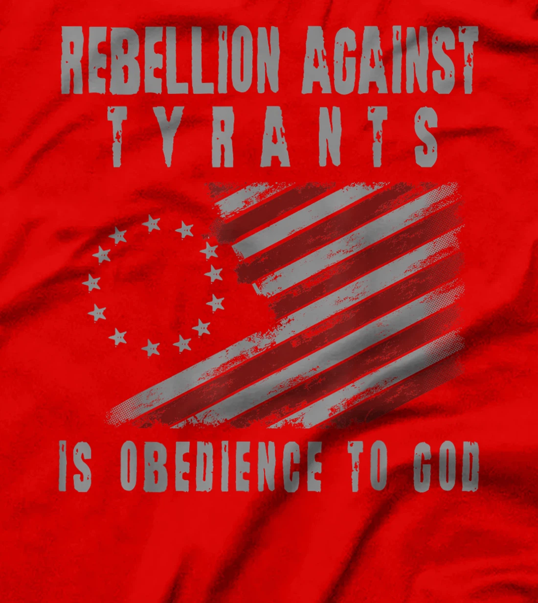 Rebellion Against Tyrants Is Obedience To God, US Patriotic T-Shirt