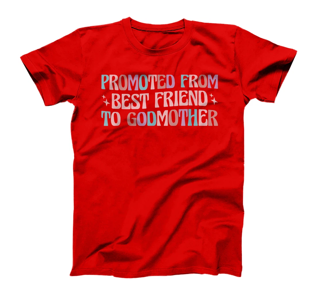 Women's Promoted from Best Friend to Godmother T-Shirt - Black, Classic Fit