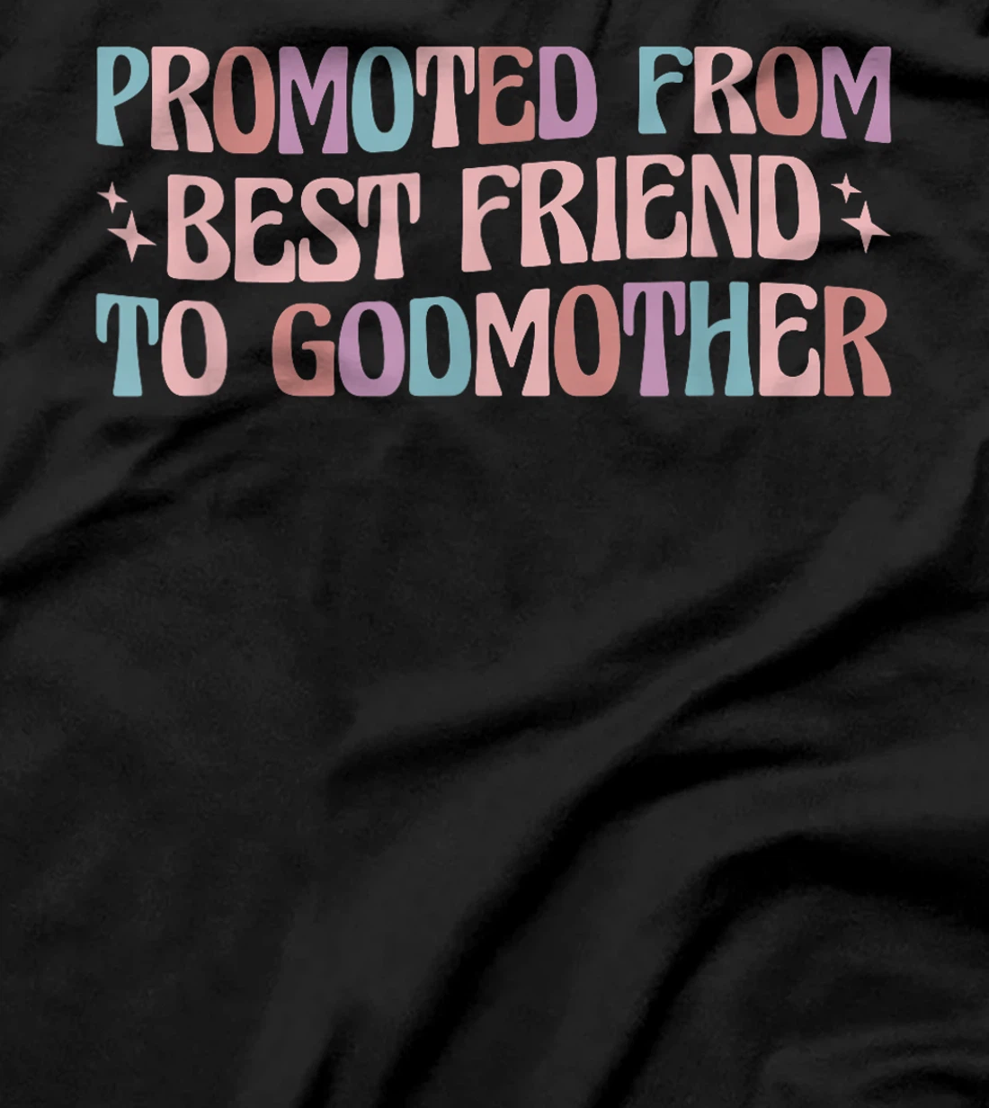Women's Promoted from Best Friend to Godmother T-Shirt - Black, Classic Fit