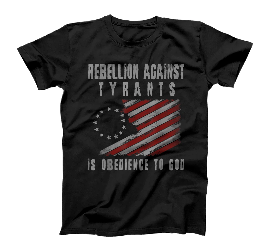Rebellion Against Tyrants Is Obedience To God, US Patriotic T-Shirt