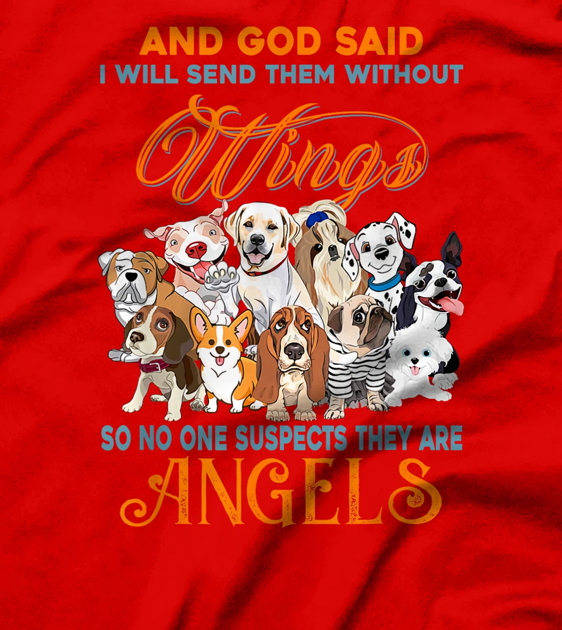 And God said I will send them without wings dogs T-Shirt