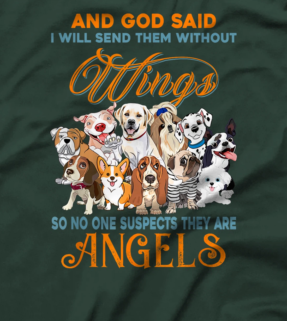 And God said I will send them without wings dogs T-Shirt