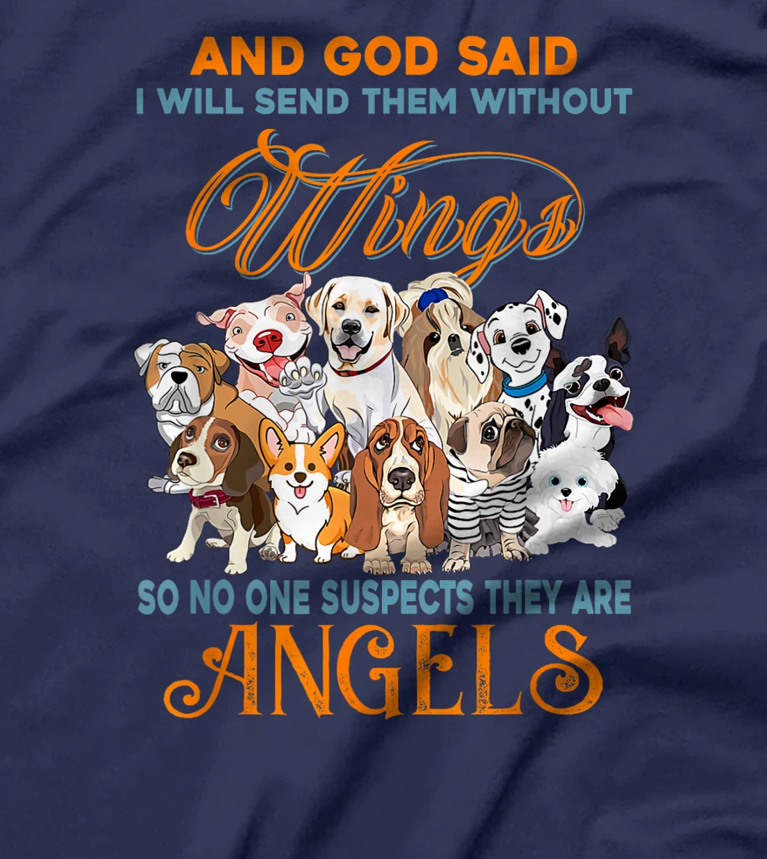 And God said I will send them without wings dogs T-Shirt