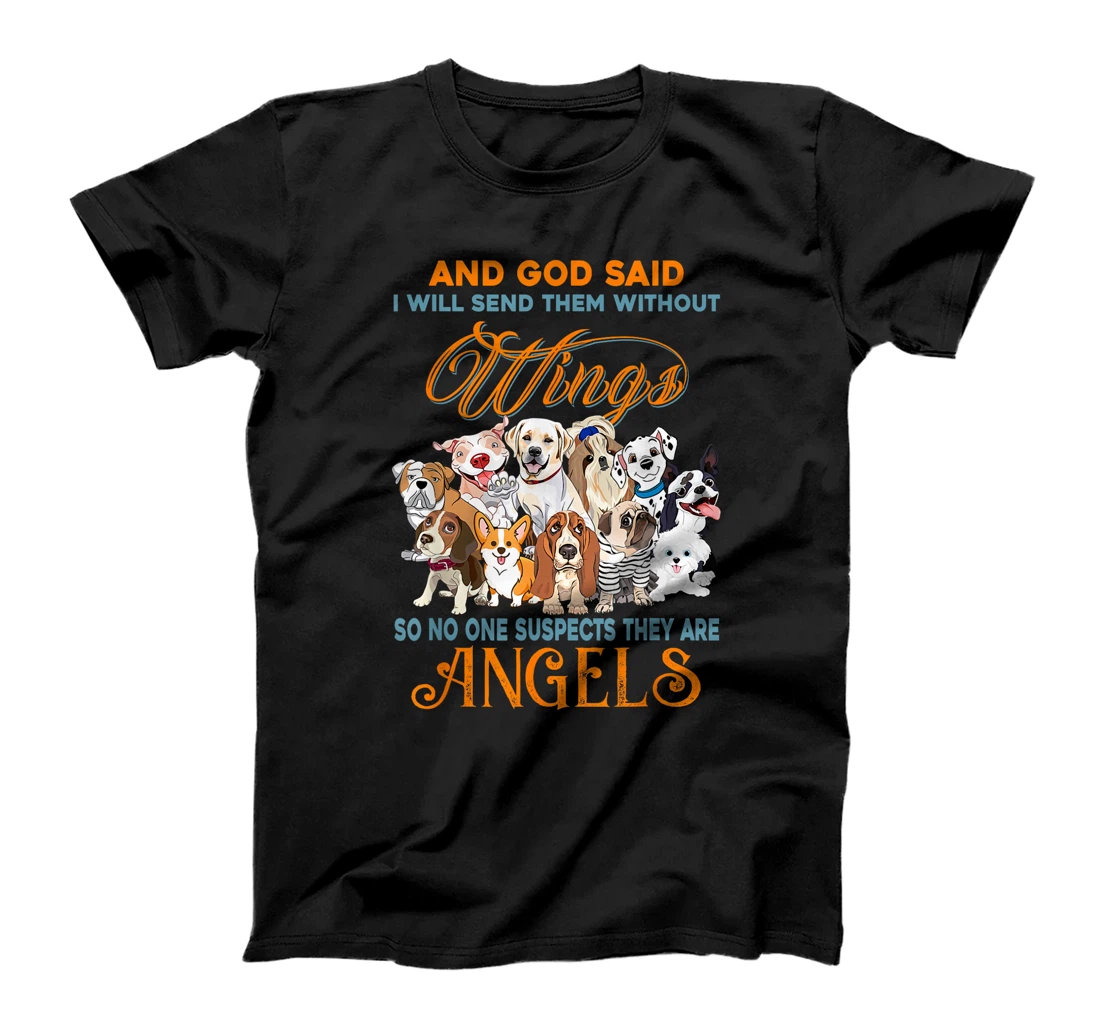 And God said I will send them without wings dogs T-Shirt